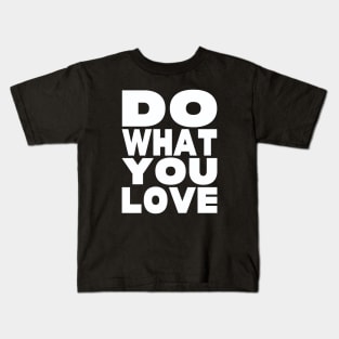 Do what you love Kids T-Shirt